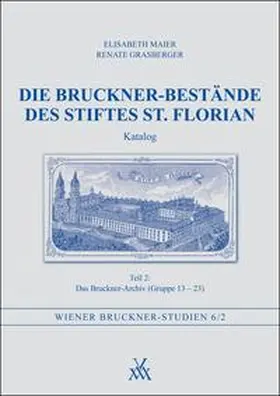 Maier / Grasberger |  Die Bruckner-Bestände des Stiftes St. Florian. Katalog Teil 2 | Buch |  Sack Fachmedien