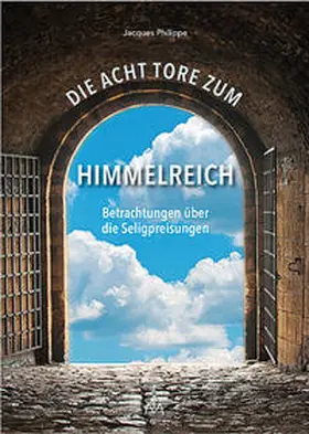 Philippe |  Die Acht Tore zum Himmelreich | Buch |  Sack Fachmedien