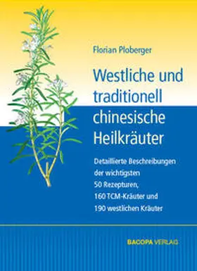 Ploberger |  Westliche und traditionell chinesische Heilkräuter | Buch |  Sack Fachmedien