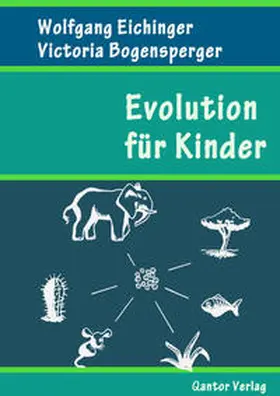 Eichinger / Bogensperger |  Evolution für Kinder | Buch |  Sack Fachmedien