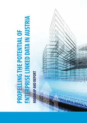 Neuschmid / Kirrane / Kiesling |  Propelling the Potential of Enterprise Linked Data in Austria | Buch |  Sack Fachmedien