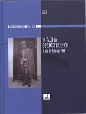 Oberösterreichisches Landesarchiv |  14 Tage in Oberösterreich, 5. bis 18. Februar 1934 | Buch |  Sack Fachmedien