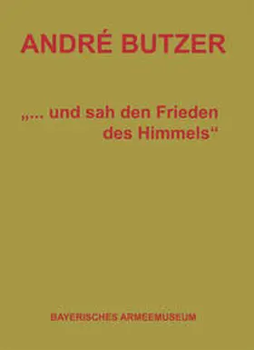 Reiß / Butzer |  André Butzer - "...und sah den Frieden des Himmels" | Buch |  Sack Fachmedien