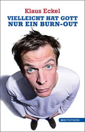 Eckel |  Vielleicht hat Gott nur ein Burn-out | Buch |  Sack Fachmedien