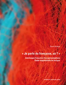 Khatra / Lavric |  ' Je parle du française, où ? ' Interlangue française d’un germanophone – Étude longitudinale du lexique | Buch |  Sack Fachmedien