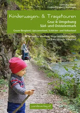 Stiene / Suntinger / Göllner-Kampel |  Kinderwagen- & Tragetouren Graz & Umgebung, Süd - und Oststeiermark | Buch |  Sack Fachmedien