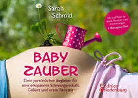 Schmid |  Babyzauber - Dein persönlicher Begleiter für eine entspannte Schwangerschaft, Geburt und erste Babyzeit | Buch |  Sack Fachmedien