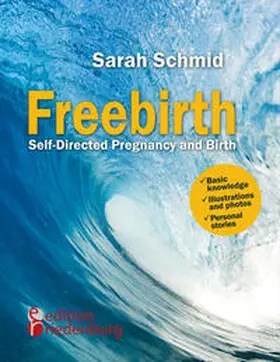 Schmid |  Freebirth - Self-Directed Pregnancy and Birth | Buch |  Sack Fachmedien