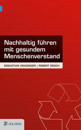 Gradinger / Rösch |  Nachhaltig führen – mit gesundem Menschenverstand | Buch |  Sack Fachmedien