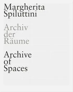Hofer-Hagenauer / Conrath-Scholl |  MARGHERITA SPILUTTINI. Archiv der Räume/ Archive of Spaces | Buch |  Sack Fachmedien