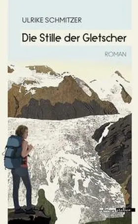 Schmitzer |  Die Stille der Gletscher | Buch |  Sack Fachmedien