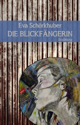 Schörkhuber |  Die Blickfängerin | eBook | Sack Fachmedien