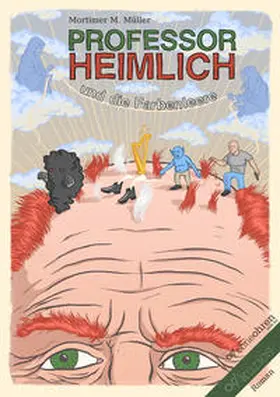Müller |  Professor Heimlich und die Farbenleere | eBook | Sack Fachmedien