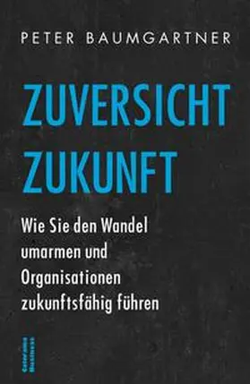 Baumgartner |  Zuversicht Zukunft | Buch |  Sack Fachmedien