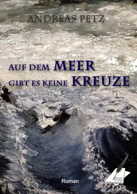 Petz / Pfolz |  Auf dem Meer gibt es keine Kreuze | eBook | Sack Fachmedien