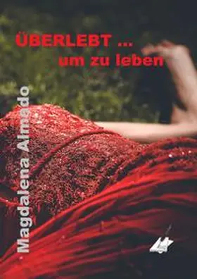 Magdalena / Karin |  ÜBERLEBT ... um zu leben | Buch |  Sack Fachmedien