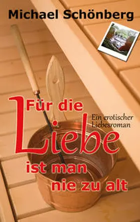 Schönberg |  Für die Liebe ist man nie zu alt | Buch |  Sack Fachmedien
