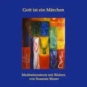 Moser / Susanne |  Gott ist ein Märchen | Buch |  Sack Fachmedien