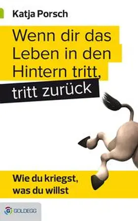 Porsch |  Wenn dir das Leben in den Hintern tritt, tritt zurück | eBook | Sack Fachmedien