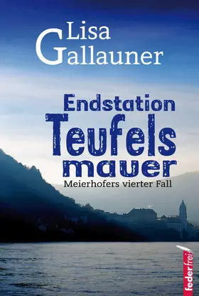 Gallauner |  Endstation Teufelsmauer: Meierhofers vierter Fall | eBook | Sack Fachmedien