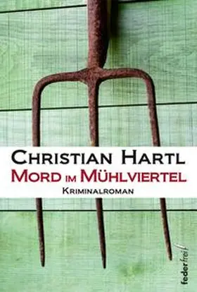 Hartl |  Mord im Mühlviertel | Buch |  Sack Fachmedien