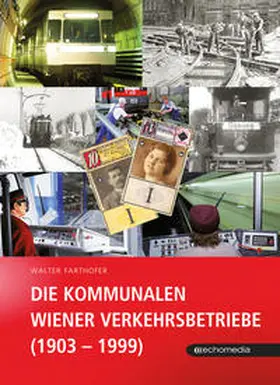 Farthofer |  Die Kommunalen Wiener Verkehrsbetriebe (1903 –1999) | Buch |  Sack Fachmedien