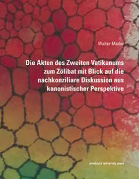 Mader |  Die Akten des Zweiten Vatikanums zum Zölibat mit Blick auf die nachkonziliare Diskussion aus kanonistischer Perspektive | Buch |  Sack Fachmedien