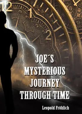 Fröhlich |  Joe´s mysterious journey through time | Buch |  Sack Fachmedien
