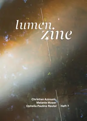 Azzouni / Moser / Reuter |  Lumen Zine issue 7: Christian Azzouni, Melanie Moser, Ophelia Pauline Reuter | Buch |  Sack Fachmedien