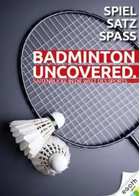 Bachl / Laglstorfer / Daxner |  Badminton Uncovered | Buch |  Sack Fachmedien