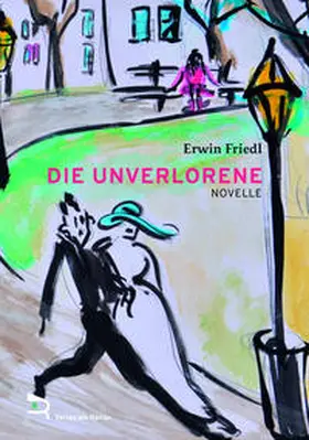 Friedl |  DIE UNVERLORENE | Buch |  Sack Fachmedien