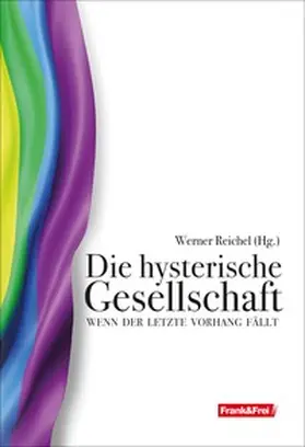 Brückner / Engels / Höbelt |  Die hysterische Gesellschaft | Buch |  Sack Fachmedien