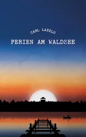 Laszlo / Eibl |  Ferien am Waldsee | eBook | Sack Fachmedien