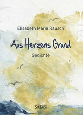 Rausch |  AUS HERZENS GRUND | Buch |  Sack Fachmedien