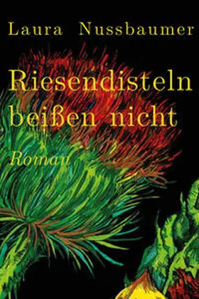 Nußbaumer |  Riesendisteln beißen nicht | Buch |  Sack Fachmedien