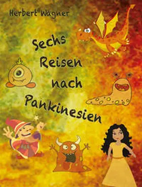 Wagner |  Sechs Reisen nach Pankinesien | Buch |  Sack Fachmedien