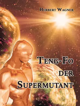 Wagner |  Teng-Fo der Supermutant | Buch |  Sack Fachmedien