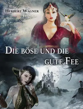 Wagner |  Die Böse und die gute Fee | Buch |  Sack Fachmedien