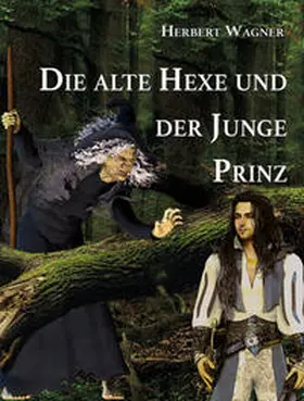 Wagner |  Die alte Hexe und der junge Prinz | Buch |  Sack Fachmedien