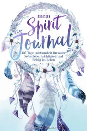 Leitold |  Mein Spirit-Journal: 105 Tage Achtsamkeit für mehr Selbstliebe, Leichtigkeit und Erfolg im Leben | Tagesplaner und Erfolgs-Journal, inklusive 15 Achtsamkeitsritualen, Selbstreflexionen sowie Dankbarkeitsübungen für spirituelle und persönliche Entwicklung - DIN A5 Hardcover mit Lesebändchen | Buch |  Sack Fachmedien