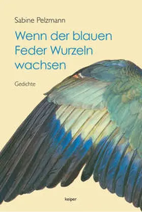 Pelzmann |  Wenn der blauen Feder Wurzeln wachsen | Buch |  Sack Fachmedien