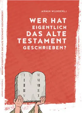 Wunderli |  Wer hat eigentlich das Alte Testament geschrieben? | Buch |  Sack Fachmedien