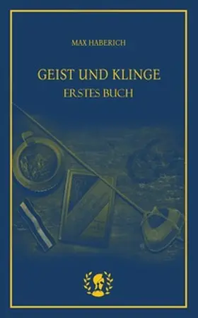 Haberich |  Geist und Klinge | Buch |  Sack Fachmedien