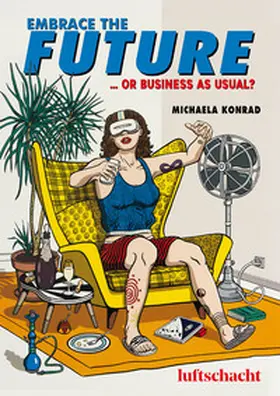 Konrad |  Embrace The Future... Wir feiern den Verzicht | Buch |  Sack Fachmedien
