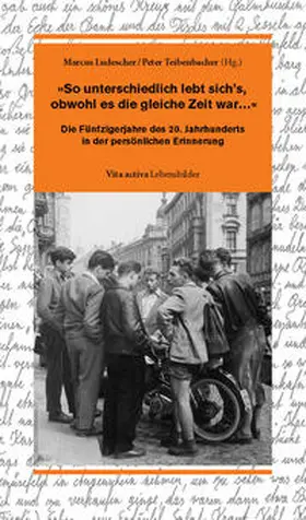 Ludescher / Teibenbacher |  »So unterschiedlich lebt sich’s, obwohl es die gleiche Zeit war…« | Buch |  Sack Fachmedien