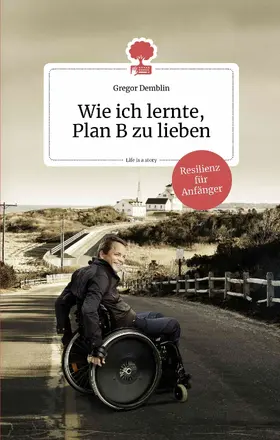 Demblin |  Wie ich lernte, Plan B zu lieben. Life is a story - story.one | eBook | Sack Fachmedien