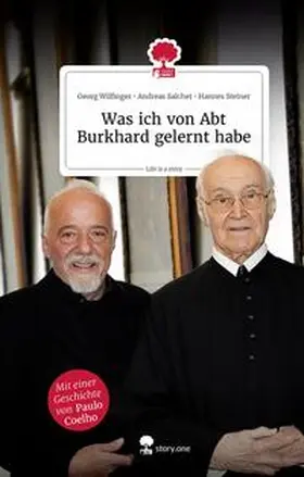Wilfinger / Salcher / Steiner |  Was ich von Abt Burkhard gelernt habe. Life is a story - story.one | Buch |  Sack Fachmedien