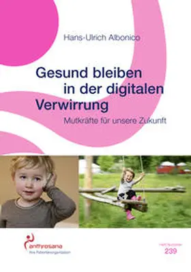 Albonico |  Gesund bleiben in der digitalen Verwirrung | Buch |  Sack Fachmedien