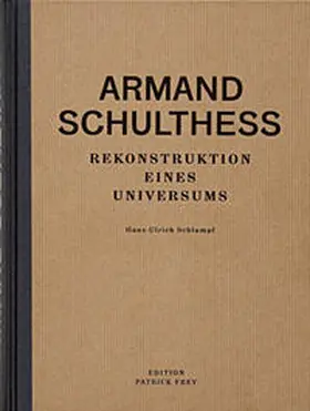 Schlumpf |  Armand Schulthess. Rekonstruktion eines Universums | Buch |  Sack Fachmedien