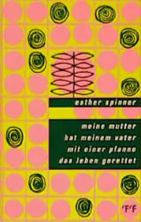 Spinner |  meine mutter hat meinem vater mit einer pfanne das leben gerettet | Buch |  Sack Fachmedien